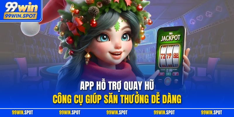 App Hỗ Trợ Quay Hũ – Công Cụ Giúp Săn Thưởng Dễ Dàng