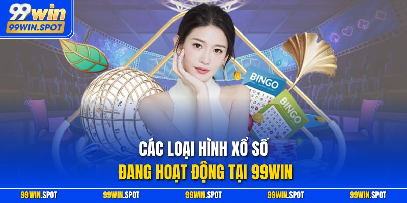 Các loại hình xổ số đang hoạt động tại 99WIN