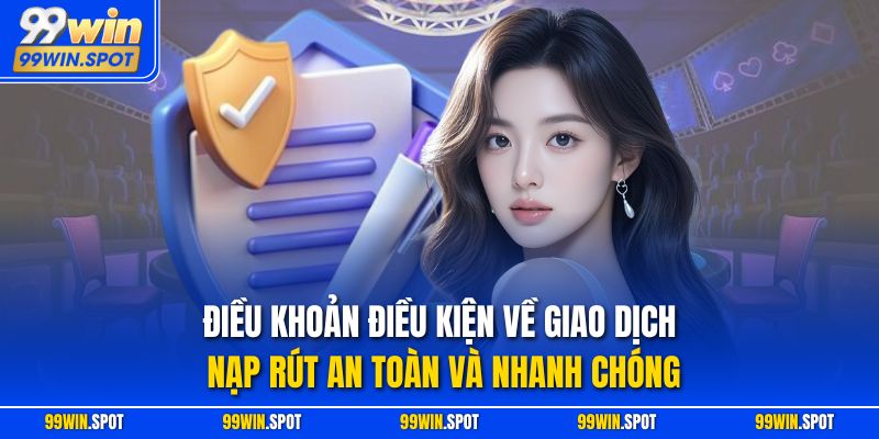 điều khoản điều kiện về giao dịch nạp rút an toàn và nhanh chóng