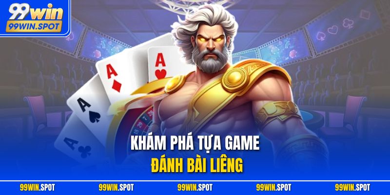 Khám phá tựa game đánh bài Liêng