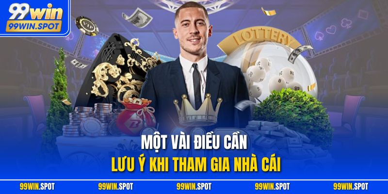 Một vài điều cần lưu ý khi tham gia nhà cái