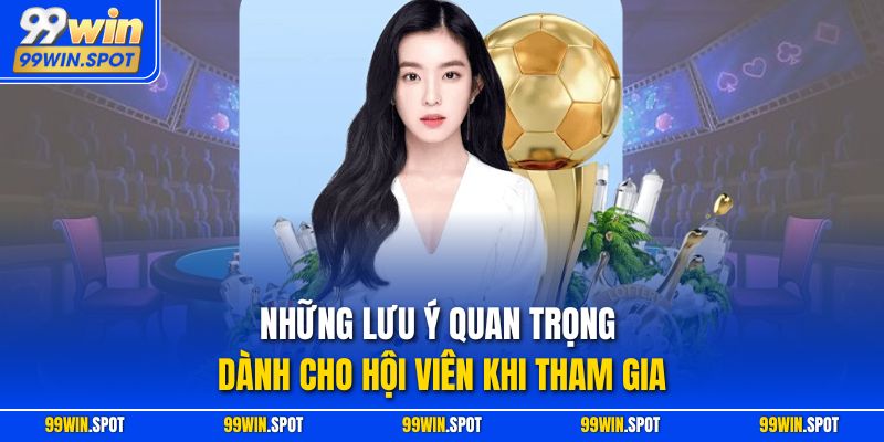 Những lưu ý quan trọng dành cho hội viên khi tham gia