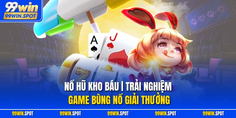 Nổ Hũ Kho Báu | Trải Nghiệm Game Bùng Nổ Giải Thưởng