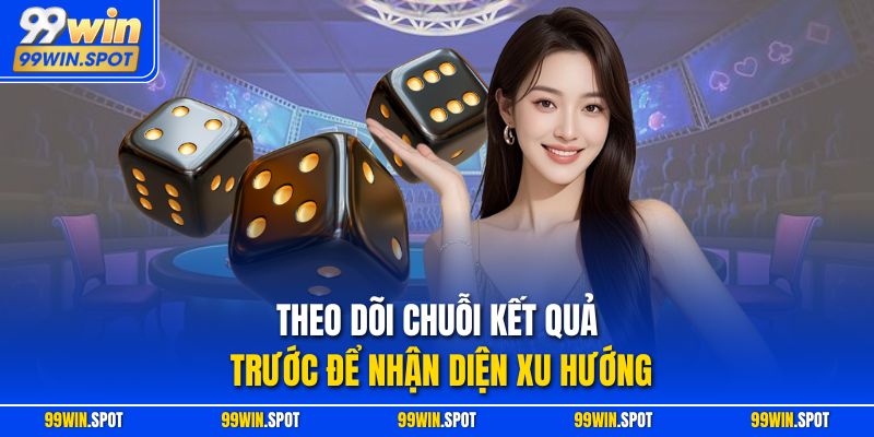 Theo dõi chuỗi kết quả trước để nhận diện xu hướng